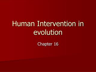 Human Intervention in evolution