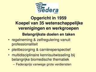 Opgericht in 1959 Koepel van 35 wetenschappelijke verenigingen en werkgroepen