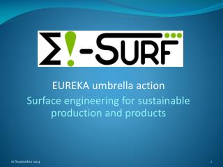 EUREKA umbrella action Surface engineering for sustainable production and products