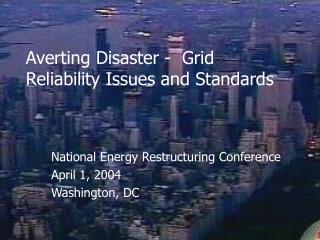 Averting Disaster - Grid Reliability Issues and Standards