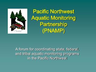 Pacific Northwest Aquatic Monitoring Partnership (PNAMP)