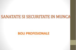 SANATATE SI SECURITATE IN MUNCA