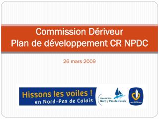 Commission Dériveur Plan de développement CR NPDC 26 mars 2009