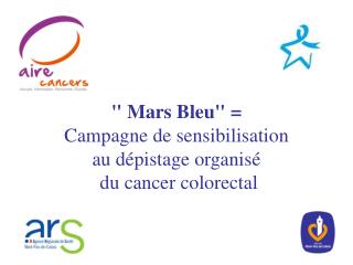&quot;  Mars Bleu &quot; = Campagne de sensibilisation au dépistage organisé du cancer colorectal