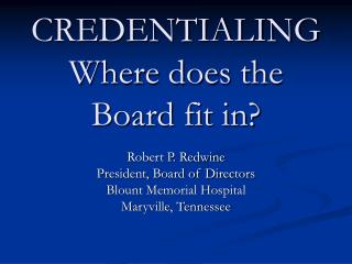 CREDENTIALING Where does the Board fit in?