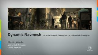 Dynamic Navmesh: AI in the Dynamic Environment of Splinter Cell : Conviction