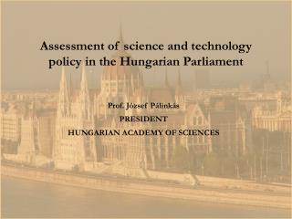 Prof. József Pálinkás PRESIDENT HUNGARIAN ACADEMY OF SCIENCES