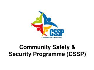 Community Safety &amp; Security Programme (CSSP)