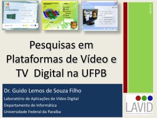 Dr. Guido Lemos de Souza Filho Laboratório de Aplicações de Vídeo Digital