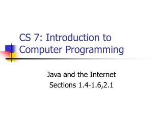 CS 7: Introduction to Computer Programming