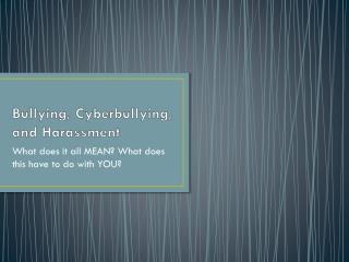 Bullying, Cyberbullying , and Harassment