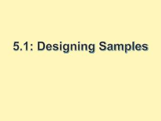 5.1: Designing Samples