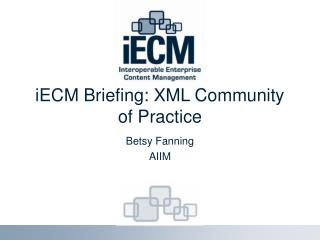 iECM Briefing: XML Community of Practice