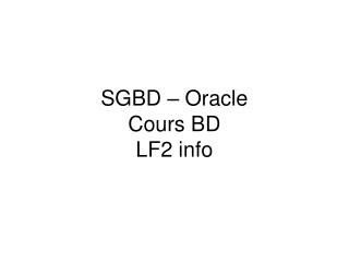 SGBD – Oracle Cours BD LF2 info