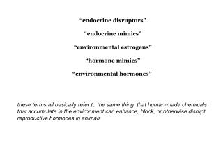 “endocrine disruptors” “endocrine mimics” “environmental estrogens” “hormone mimics”