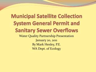 Municipal Satellite Collection System General Permit and Sanitary Sewer Overflows