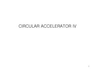 CIRCULAR ACCELERATOR IV