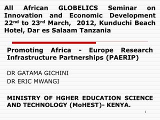 Promoting Africa - Europe Research Infrastructure Partnerships (PAERIP) 	 DR GATAMA GICHINI