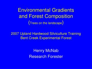 Henry McNab Research Forester