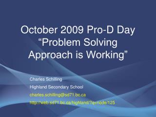 October 2009 Pro-D Day â€œProblem Solving Approach is Workingâ€