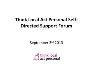 Think Local Act Personal Self-Directed Support Forum