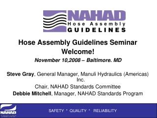 Hose Assembly Guidelines Seminar Welcome! November 10,2008 – Baltimore. MD