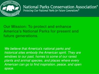 Our Mission: To protect and enhance America's National Parks for present and future generations.