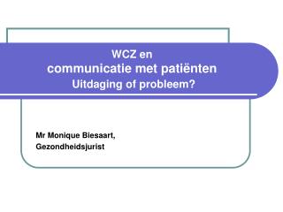 WCZ en communicatie met patiënten Uitdaging of probleem?