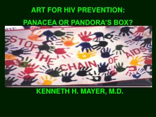 ART FOR HIV PREVENTION: PANACEA OR PANDORA’S BOX?