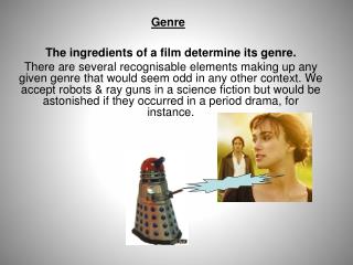 The ingredients of a film determine its genre.