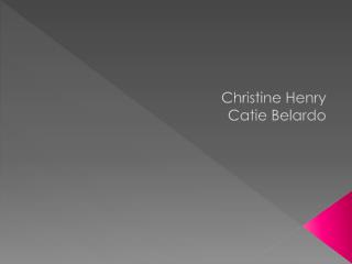 Christine Henry Catie Belardo