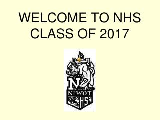 WELCOME TO NHS CLASS OF 2017