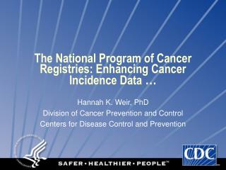 The National Program of Cancer Registries: Enhancing Cancer Incidence Data …