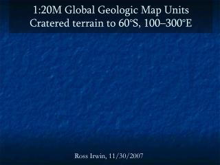 1:20M Global Geologic Map Units Cratered terrain to 60°S, 100–300°E