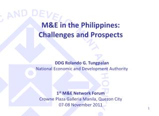 1 st M&amp;E Network Forum Crowne Plaza Galleria Manila, Quezon City 07-08 November 2011