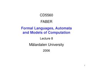 CD5560 FABER Formal Languages, Automata and Models of Computation Lecture 8 Mälardalen University