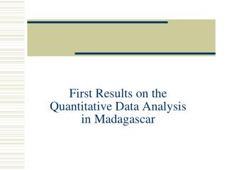 First Results on the Quantitative Data Analysis in Madagascar