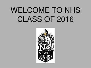 WELCOME TO NHS CLASS OF 2016