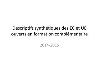 Descriptifs synthétiques des EC et UE ouverts en formation complémentaire