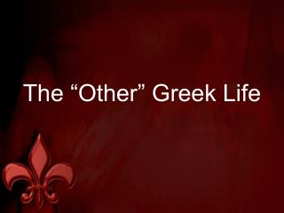 The “Other” Greek Life