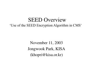 SEED Overview ‘Use of the SEED Encryption Algorithm in CMS’