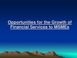 Opportunities for the Growth of Financial Services to MSMEs