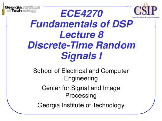 ECE4270 Fundamentals of DSP Lecture 8 Discrete-Time Random Signals I