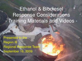 Ethanol &amp; Biodiesel Response Considerations - Training Materials and Videos -