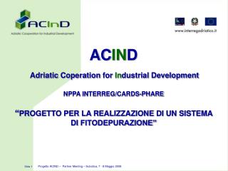 AC IN D Adriatic Coperation for In dustrial Development NPPA INTERREG/CARDS-PHARE