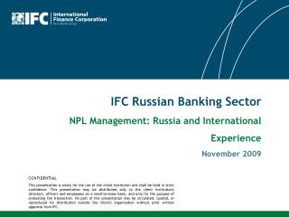 IFC Russian Banking Sector NPL Management: Russia and International Experience November 2009
