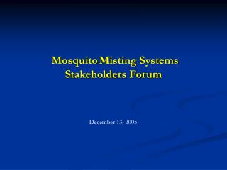 Mosquito Misting Systems Stakeholders Forum