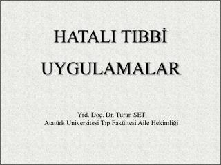 Yrd. Doç. Dr. Turan SET Atatürk Üniversitesi Tıp Fakültesi Aile Hekimliği