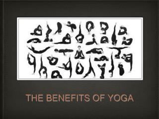 THE BENEFITS OF YOGA