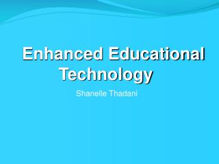 Enhanced Educational Technology